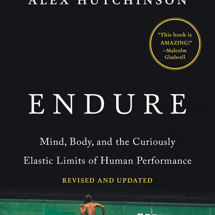 Endure: Mind, Body, and the Curiously Elastic Limits of Human Performance – a Bestselling Sports Medicine and Exercise Physiology Guide