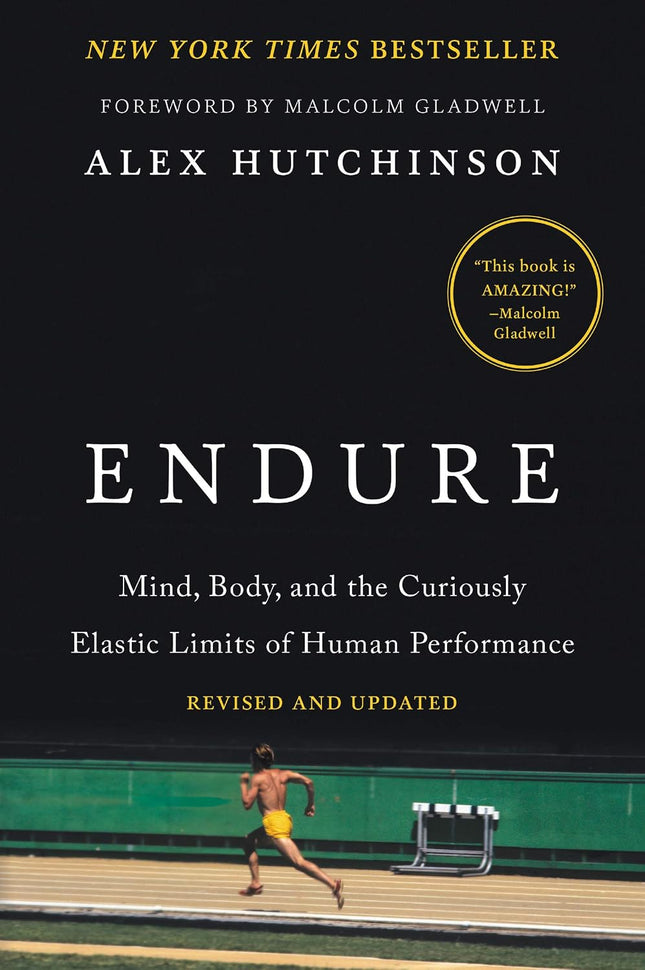 Endure: Mind, Body, and the Curiously Elastic Limits of Human Performance – a Bestselling Sports Medicine and Exercise Physiology Guide